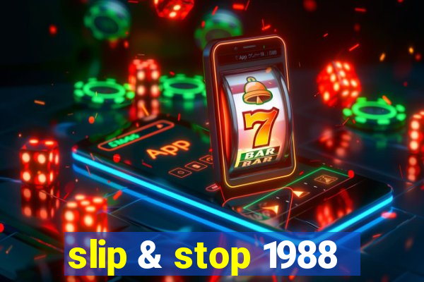 slip & stop 1988